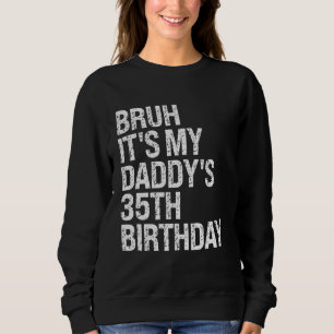 Moletom Bruh, é a minha Pai 35º Aniversário do Rei OMG Cro