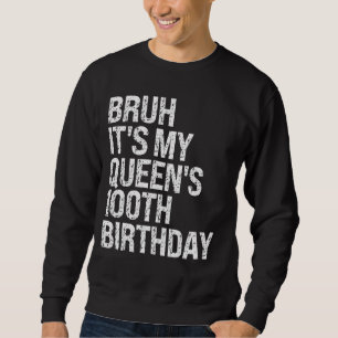 Moletom Bruh É o 100º Aniversário da Coroa da Minha Rainha