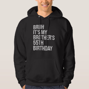 Moletom Bruh, é o 55º aniversário do rei feliz do meu irmã