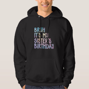 Moletom Bruh, é o Aniversário da Minha Irmã.