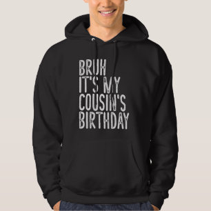 Moletom Bruh, é o aniversário do meu primo, Engraçado Vint