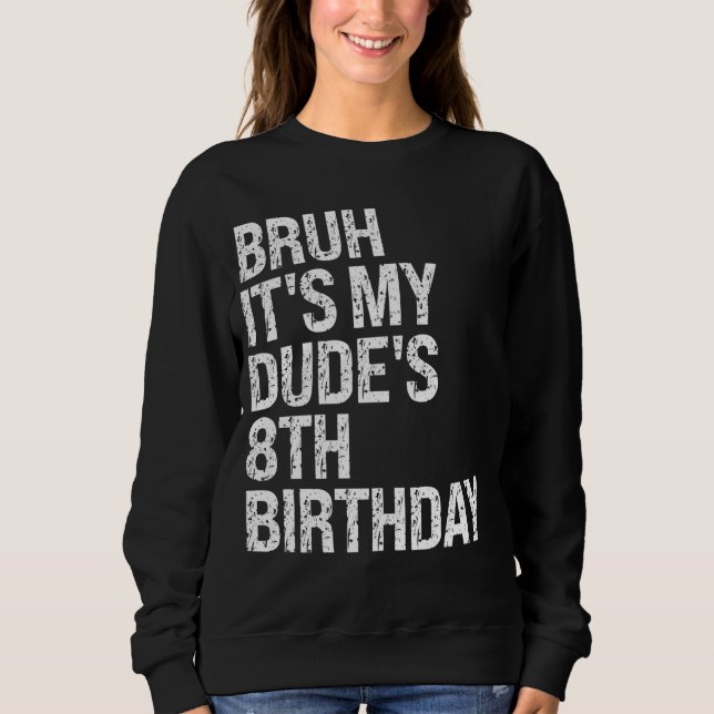 Moletom Bruh, é o meu Dude 8º Aniversário, irmão. (Frente)
