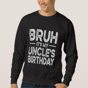 Moletom Bruh, é Sarcástico de aniversário do meu tio