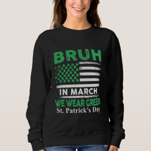 Moletom Bruh Em Março Usamos Verde Bandeira Americana Dos