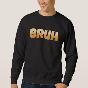 Moletom Bruh Gamer Slang Meme - Bruh Meme Engraçado