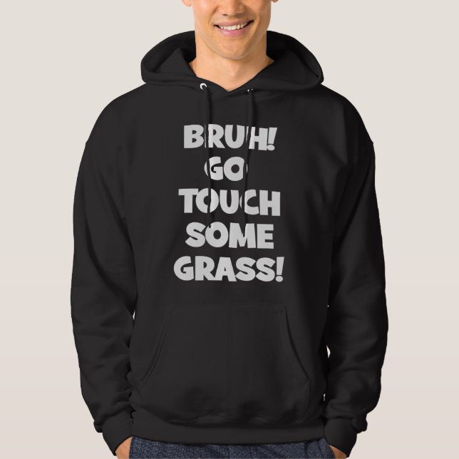 Moletom Bruh Go Touch Some Grass Meme (Frente)