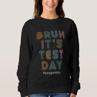 Moletom Bruh It's Test Day Motivational Teacher Testing 1