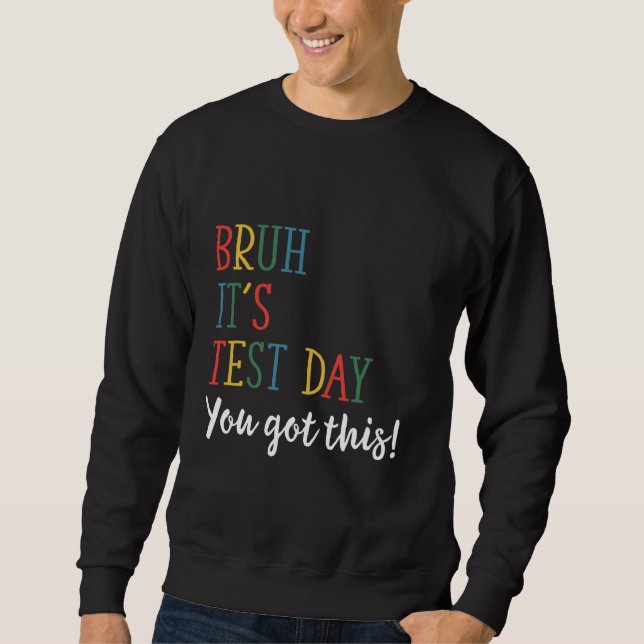 Moletom Bruh Itu2019s Dia do Teste Você Tem Este Teste De  (Frente)