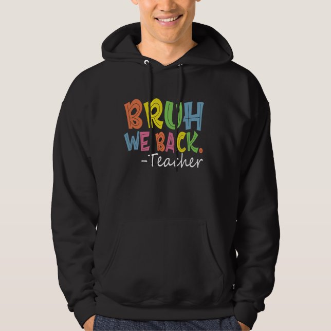 Moletom Bruh, Nós Devolvemos O Professor Primeiro Dia Da E (Frente)