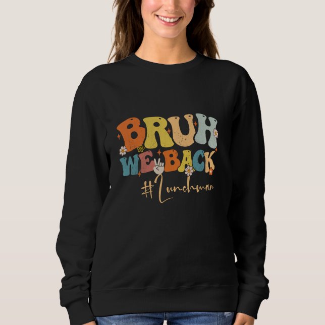 Moletom Bruh, Nós Voltamos Para Almoçar O Homem De Volta P (Frente)