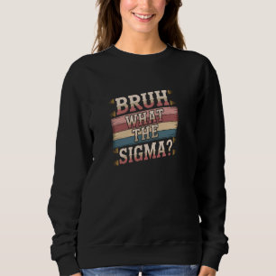 Moletom Bruh O Que A Sigma Engraçada Dizendo Para Os Joven