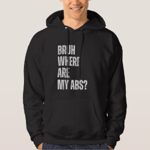 Moletom Bruh Onde está meu Abs Engraçado Cara Humor Piada