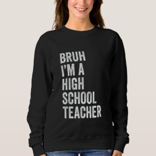 Moletom Bruh, sou um professor Segundo grau Engraçado Bruh