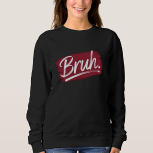 Moletom Bruh Streetwear Meme Engraçado Dizer Para Meninos