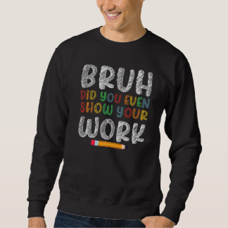 Moletom Bruh Você Checou o Seu Trabalho Humorístico  Profe