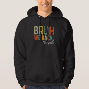 Moletom Bruh, Voltamos Ao 7 Primeiro Dia Da Escola