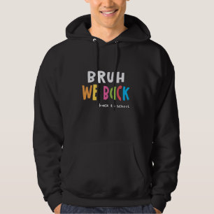 Moletom Bruh, Voltamos Ao Primeiro Dia Da Escola De Volta