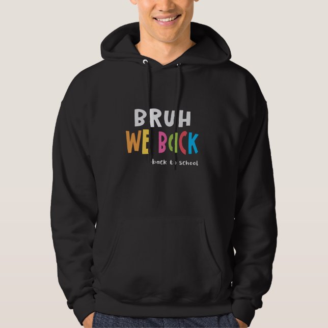 Moletom Bruh, Voltamos Ao Primeiro Dia Da Escola De Volta  (Frente)