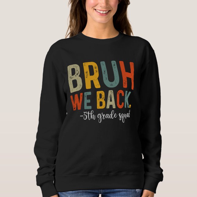 Moletom Bruh, Voltamos Para A Equipe Da 5 De Grau De Volta (Frente)