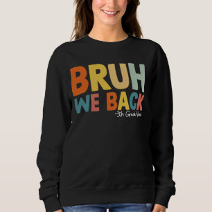 Moletom Bruh We Back 3th Grade Vibs 1º dia do 3º Gr
