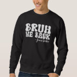 Moletom Bruh We Back Sciences Professor First Day School<br><div class="desc">Bruh We Back Sciences Professor First Day School Groovy</div>