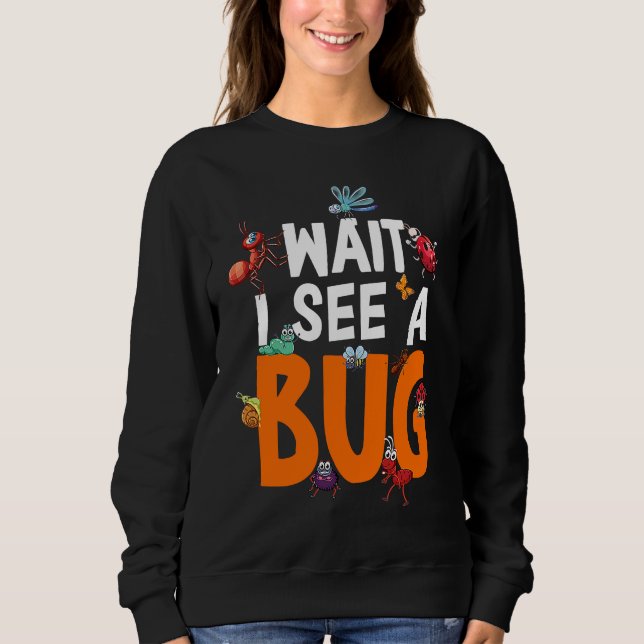 Moletom Bug Lover Insect Science  Wait I see a Bug 11 (Frente)