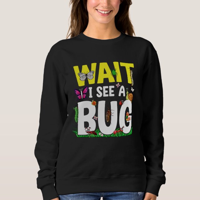 Moletom Bug Lover Insect Science  Wait I see a Bug 24 (Frente)