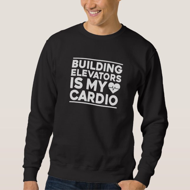 Moletom Building Elevators Is My Cardio Elevator Mechanic  (Frente)