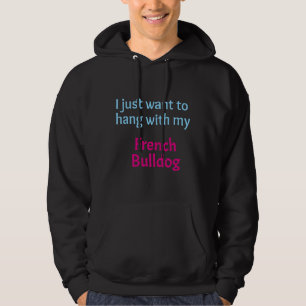 Moletom Bulldog Francês Eu Só Quero Ficar Com O Meu Francê