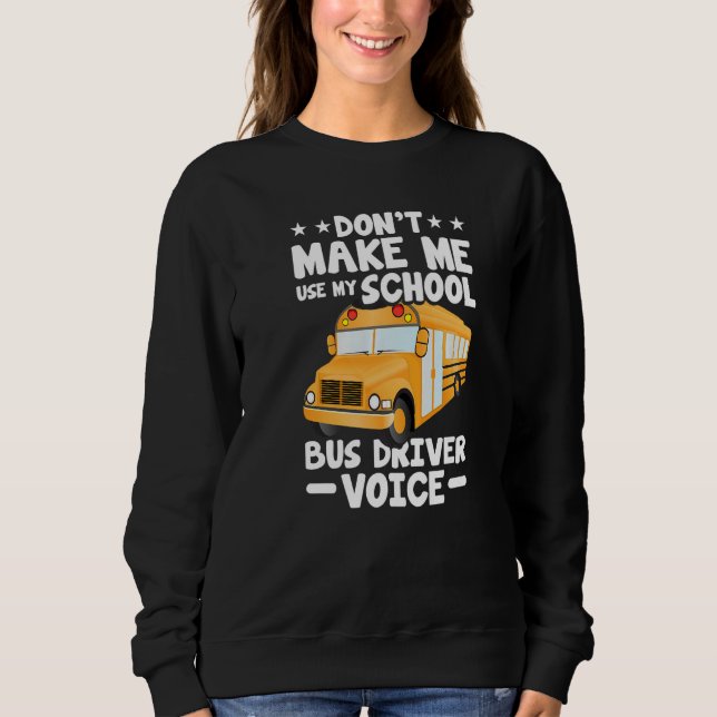 Moletom Busman  Don't Make Me Use My School Bus Driver Voi (Frente)