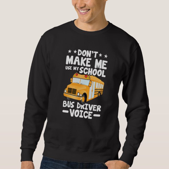Moletom Busman  Don't Make Me Use My School Bus Driver Voi (Frente)