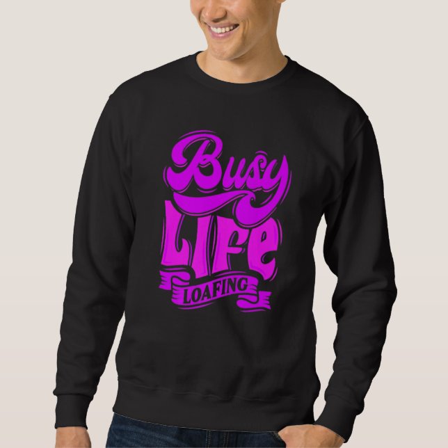 Moletom BUSY LIFE LOAFING, Hilarious Slogans & Quotes, Fun (Frente)