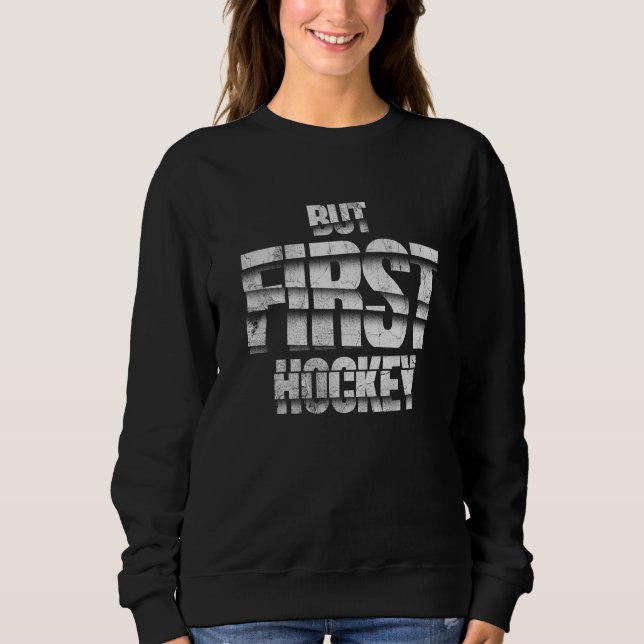 Moletom But First Hockey – Funny Hockey Lover Quote Design (Frente)