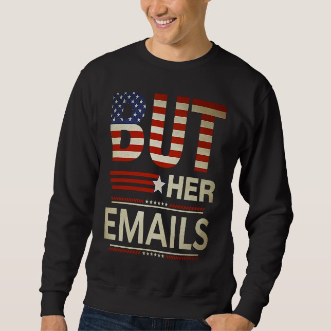 Moletom But Her Emails Meme Political Saying American Flag (Frente)