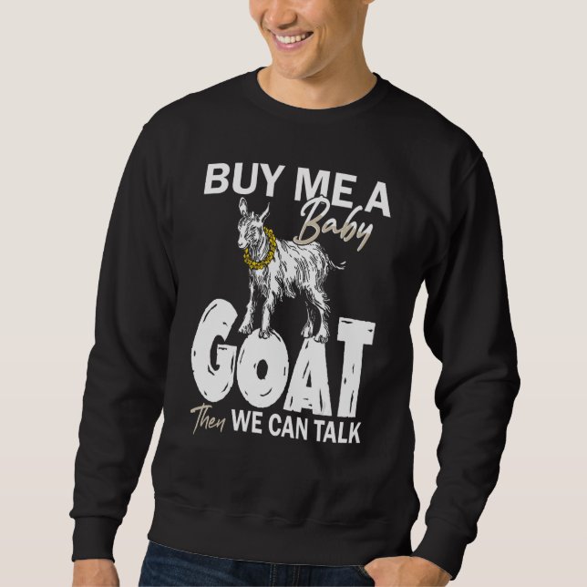 Moletom Buy Me A Baby Goat Then We Can Talk (Frente)