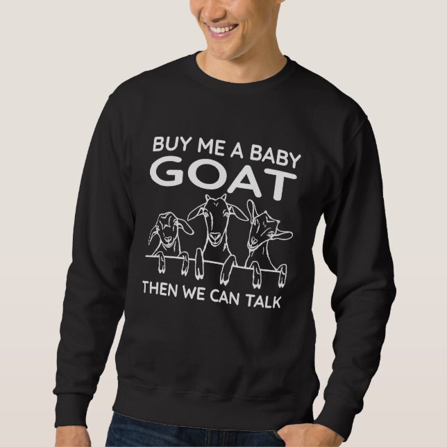 Moletom Buy Me A Baby Goat Then We Can Talk   Baby Goat (Frente)