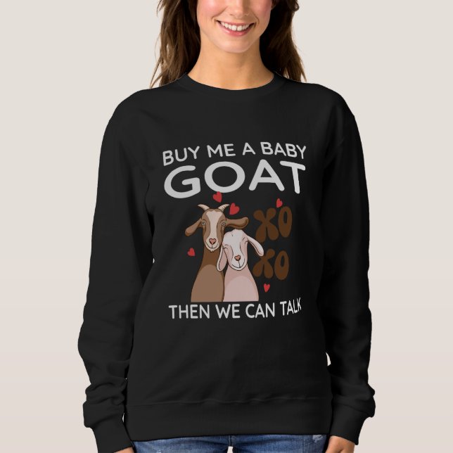 Moletom Buy Me A Baby Goat Then We Can Talk  Baby Goat  1 (Frente)