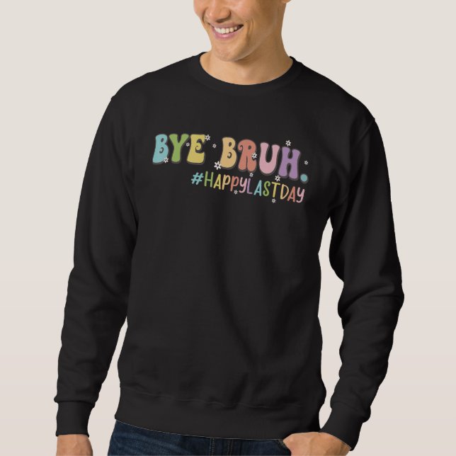 Moletom Bye Bruh Cute Last Day of School Teacher Shirt Bru (Frente)