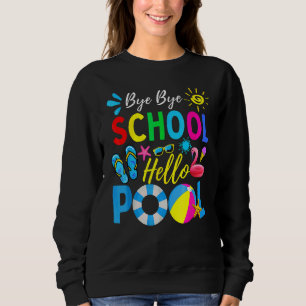 Moletom Bye Bye School Hello Piscina Teacher Summer