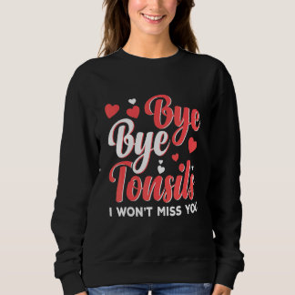 Moletom Bye Bye Tonsils Tough Girl Tonsil Removal Surgery