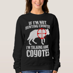 Moletom Caça de coiote Caçador de coiote Você está caçando