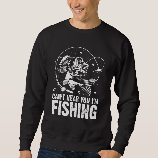 Moletom Caça de Peixes não pode ouvi-lo Estou pescando (Frente)