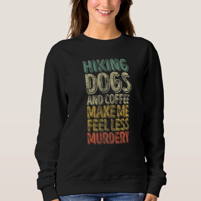 Moletom Cachorros E Café Me Fazem Sentir Menos Assassinato (Frente)