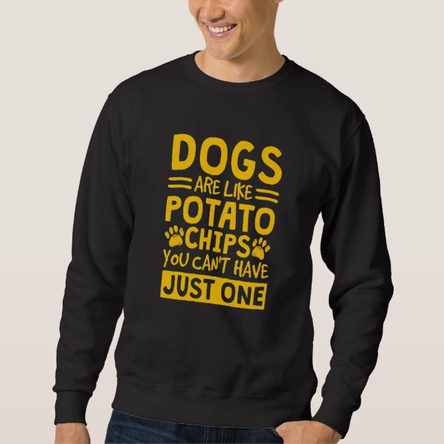 Moletom Cachorros são como batatas fritas. Você não pode t (Frente)
