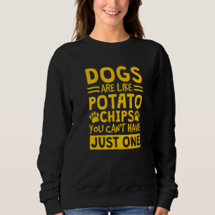 Moletom Cachorros são como batatas fritas. Você não pode t