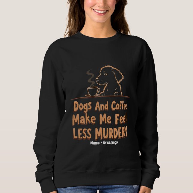 Moletom Cães e Café Me Fazem Me Sentir Menos Assassino (Frente)