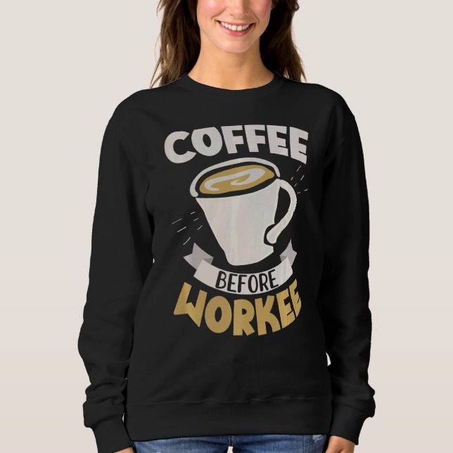 Moletom Café antes do café Workeine Caffeine Drinker Cafei (Frente)