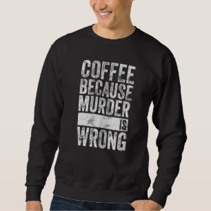 Moletom Café Café Porque O Assassinato Está Errado