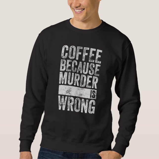 Moletom Café Café Porque O Assassinato Está Errado (Frente)