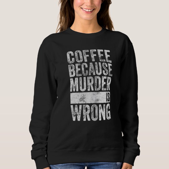 Moletom Café Café Porque O Assassinato Está Errado (Frente)